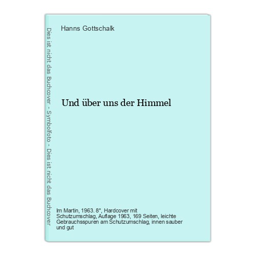 Und über uns der - , himmel